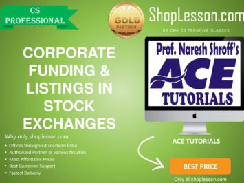 CS Professional – Corporate Funding & Listings in Stock Exchanges Regular Course By Ace Tutorial For Dec 2020 Video Lecture + Study Material